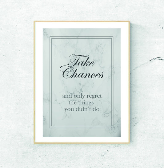 Modern Home Print - Take chances - You only regret the things you didn't do